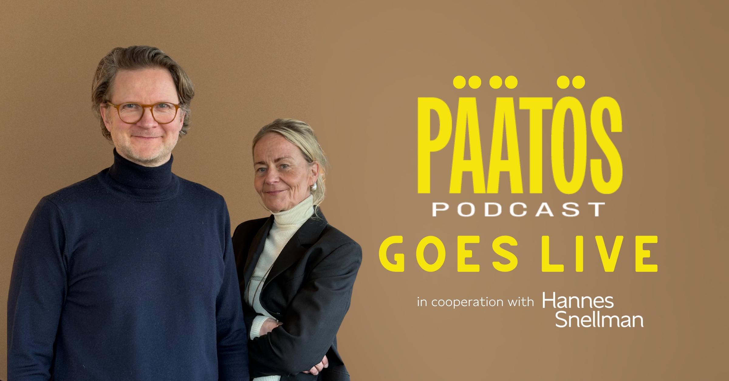 Two people stand smiling in business attire beside large yellow text that reads, Päätös Podcast Goes Live, with additional small text below: in cooperation with Hannes Snellman, on a plain brown background.
